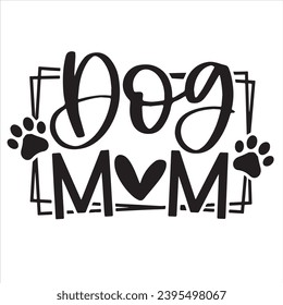 dog mom background inspirational positive quotes, motivational, typography, lettering design