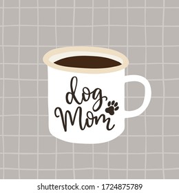 Dog mom. Birthday or Mothers day greeting card, invitation. Handwritten text with animal footprint. Hand drawn mug. Cup of tea, coffee. Vector illustration, brush lettering. Checkered plaid background
