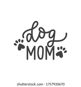 Dog mom card inscription decorative lettering vector illustration. Pet lovers calligraphy phrase with paw footprint. Animal related words, sign isolated on white