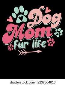 Dog Mom Fur Life Mothers day Dog Lover Retro Valentine Day T shirt Design