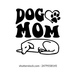 Dog Mom, Groovy Dog Mom, Pet Mom fur mom Cute Dog quotes cut files, Funny Dog Quotes Designs