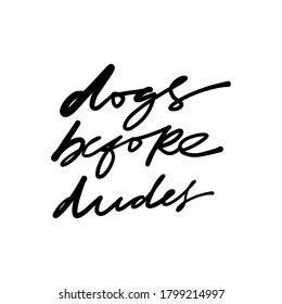 Dog mom. Hand lettering illustration for your design. Dogs before dudes