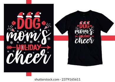 dog mom holiday cheer, Christmas shirt design, dog mom Christmas shirt, merry Christmas vector, Snowflakes, Reindeer, Snowman Candy Cane,Mistletoe, Jingle Bells, funny Christmas t-shirt quotes,