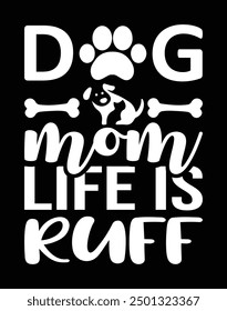 Dog mom life is ruff design eps file