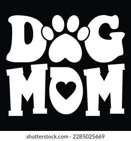 Dog Mom, Mother's day shirt print template Typography design, for mom mommy mama daughter grandma girl women aunt mom life child best mom adorable shirt