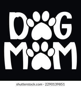 Dog Mom, Mother's day shirt print template Typography design, for mom mommy mama daughter grandma girl women aunt mom life child best mom adorable shirt