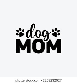 Dog Mom. Mothers day t shirt design best selling t-shirt design typography creative custom, t-shirt design