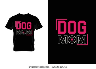 Dog Mom. Mothers day t shirt design best selling t-shirt design typography creative custom, t-shirt design