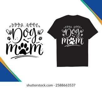 Dog Mom Pet Lover Funny Quotes Typography Vector Black Tshirt Design eps 10 Decorative Art Tee