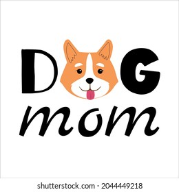 Dog mom phrase in simple cartoon style. Corgi head with text. Vector typographic composition with the illsutration of a dog. Cute print for pet owners