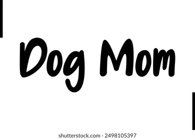 Dog Mom Stylish Typography Text Saying