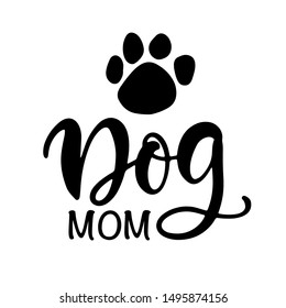 Dog Mom T Shirt Design, Funny Hand Lettering Quote, Pet Moms life, Modern brush calligraphy, Isolated on white background. Inspiration graphic design typography element.