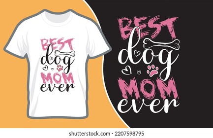 DOG Mom T Shirt Design, Inspiration graphic design typography element. you will love this t-shirt. This t-shirt is a perfect gift for every single mom.