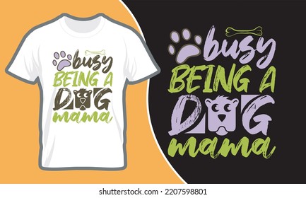 DOG Mom T Shirt Design, Inspiration graphic design typography element. you will love this t-shirt. This t-shirt is a perfect gift for every single mom.