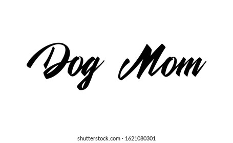 Dog mom text, calligraphic style lettering. Doggy pet lover. 