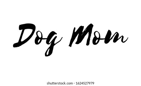 Dog mom text, calligraphic style lettering. Doggy pet lover. 