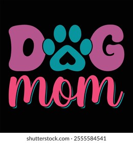 Dog Mom T-Shirt Design, Dog Mother T-Shirt Design.