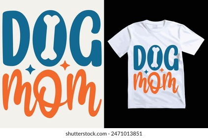 Dog Mom T-shirt, dog Typography T-shirt Design