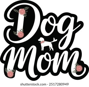 Dog mom Typography, Silhouette Vector, Mother's day dog mom sublimation design, vector t-shirt design