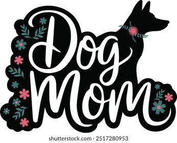 Dog mom Typography, Silhouette Vector, Mother's day dog mom sublimation design, vector t-shirt design