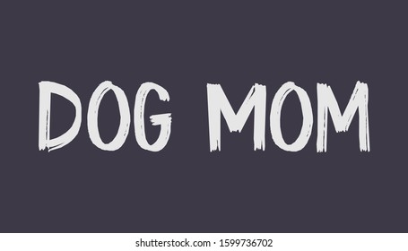 Dog mom vector text design. Pet lover t-shirt design gift.