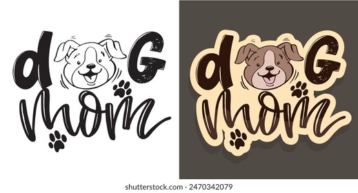 Dog mom.Cute hand drawn doodle lettering quote. Lettering for t-shirt design, mug print, bag print, clothes fashion. 100% hand drawn vector image.