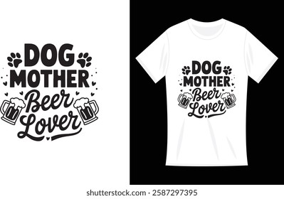 Dog Mother Beer Lover Funny Mother's day T-shirt