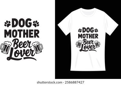 Dog Mother Beer Lover—Funny Mother's day T-shirt