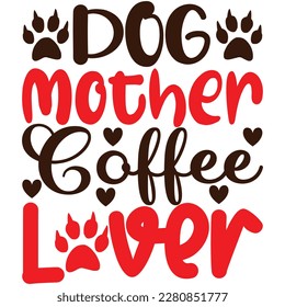Dog mother coffee lover, design and vector file.