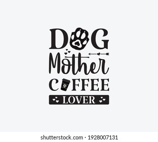 Free Free 102 Dog Mother Coffee Lover Svg SVG PNG EPS DXF File