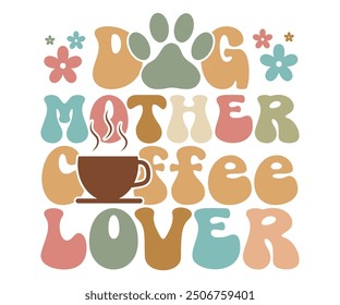 Dog mother coffee lover Retro Shirt, Dog Mom shirt, Dog Mom Quotes, Fur Mama Shirt, Dog Lover Gift, Mothers Day Gift, Cute Pet Owner Tee, Retro Pet Design, Animal Rescue Support, Cut File Cricut