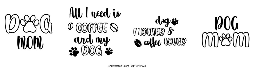 Dog mother and coffee lover sublimation svg for mug. Last minute Mothers day gift idea for poster or tshirt. Tote bag lettering with funny saying.