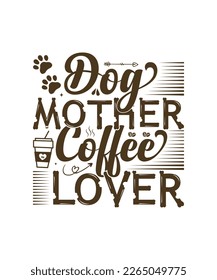 Dog Mother Coffee Lover svg Design