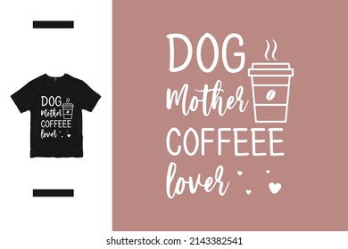 Diseño de camisetas de amante del café de la madre del perro 