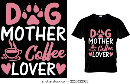 dog mother coffee lover. t shirt design tamplete.