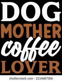 Dog mother coffee lover t-shirt design