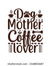 Dog Mother Coffee Lover t-shirt design