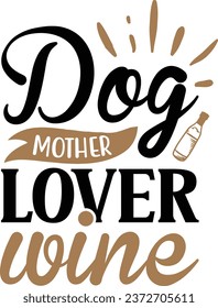 Dog mother lover wine Dog vector design