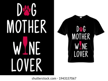 Dog mother wine lover. Pet animal lover t-shirt. Funny dog quote vector illustration print design for poster, banner, mug.