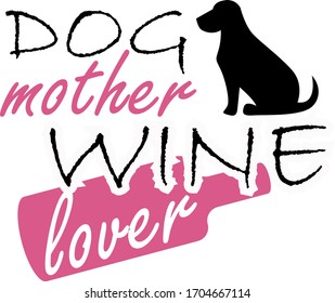 Dog mother wine lover. Pets quotes vector. Quotes