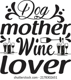 Dog mother wine lover, Svg t-shirt design and vector file.