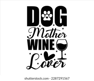 Dog Mother Wine Lover Svg Design,Funny Dog Quotes SVG Designs,Pet Mom Svg,fur mom svg,Cute Dog quotes SVG cut files,Cut Files, Silhouette,