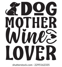 Dog Mother Wine Lover SVG Design Vector file. svg