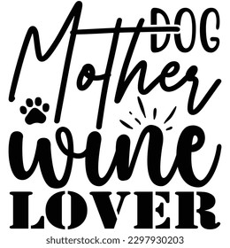 Dog Mother Wine Lover   SVG  T shirt design Vector File