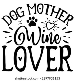 Dog Mother Wine Lover   SVG  T shirt design Vector File svg