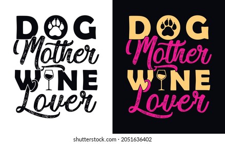 Dog mother wine lover t shirt design