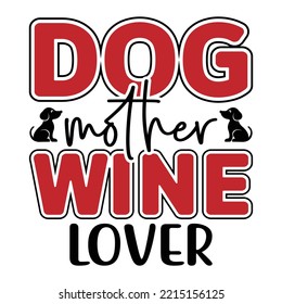 Dog Mother Wine Lover T shirt design  Vector File