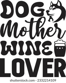 Dog Mother Wine Lover t shirt design