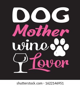 DOG MOTHER WINE LOVER T-SHIRT.DOG MOTHER T-SHIRT DESIGN.