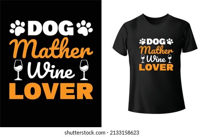 Dog Mother Wine Lover T-Shirt Design,  Unique, And Colorful Puppy T-Shirt Design.